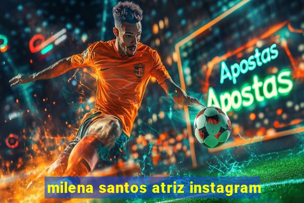 milena santos atriz instagram